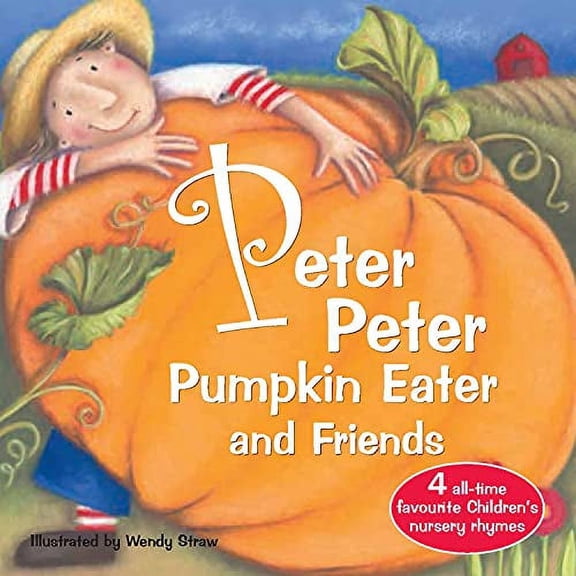 Pre-Owned Peter Peter Pumpkin Eater and Friends (Wendy Straw's Nursery Rhyme Collection) (Paperback) 0992566835 9780992566838