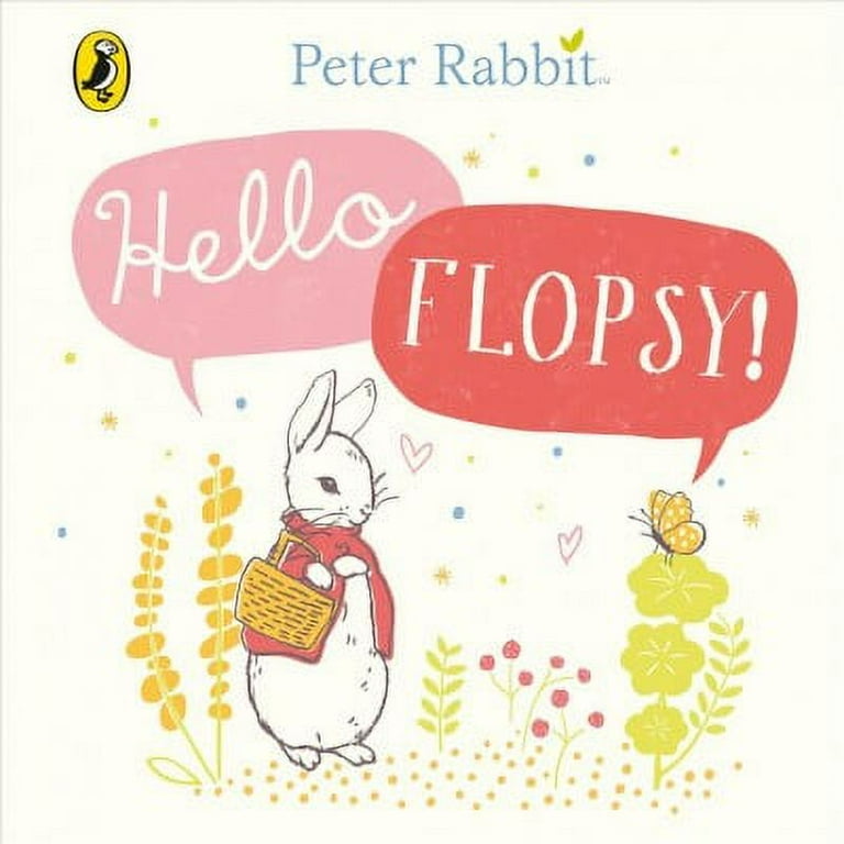Peter Rabbit: Hello Flopsy! Peter Rabbit: Hello Flopsy!