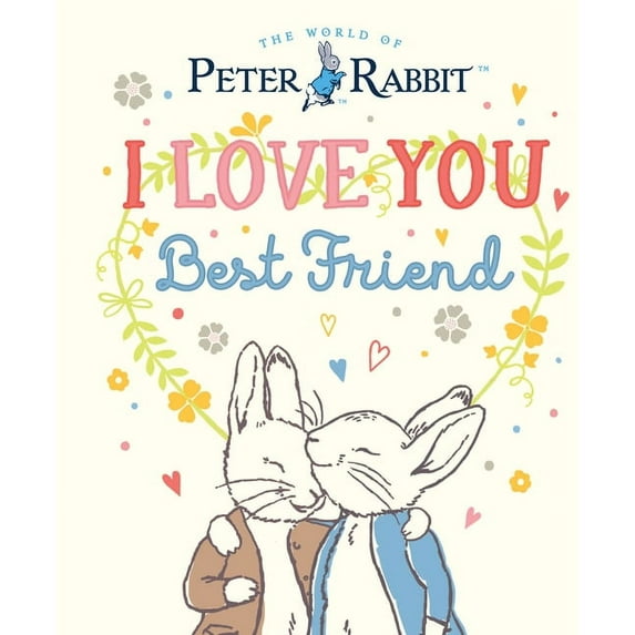 Peter Rabbit I Love You, Best Friend, (Hardcover)