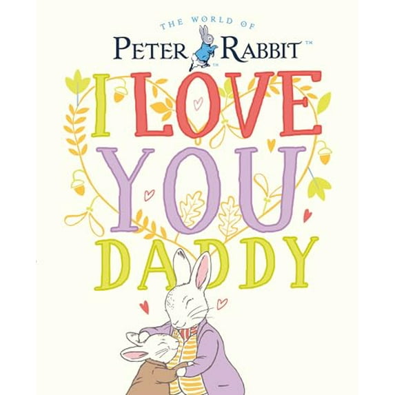 Pre-Owned Peter Rabbit I Love You Daddy (Hardcover) 0241409217 9780241409213