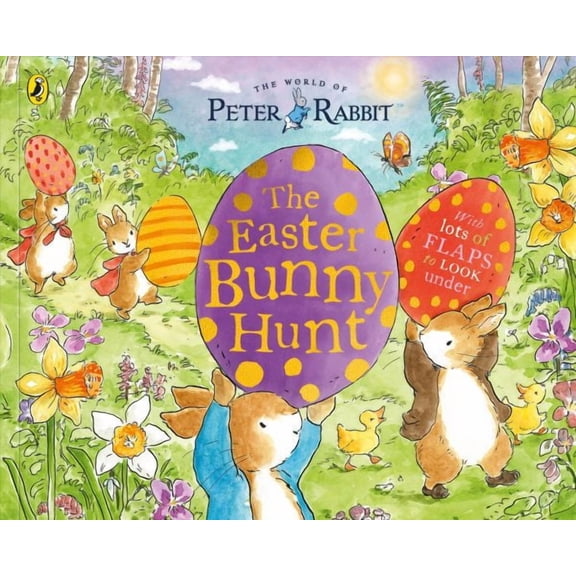 Peter Rabbit: the Easter Bunny Hunt : A Lift-the-flap Storybook