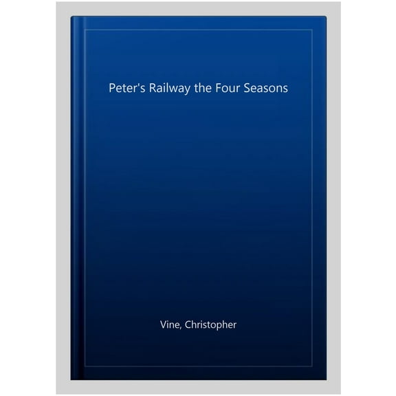 Peter'S Railway The Four Seasons