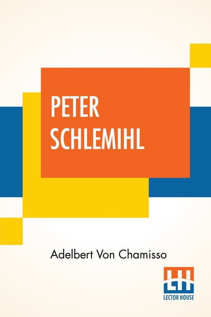 Peter Schlemihl: From The German Of Adelbert Von Chamisso Translated By ...