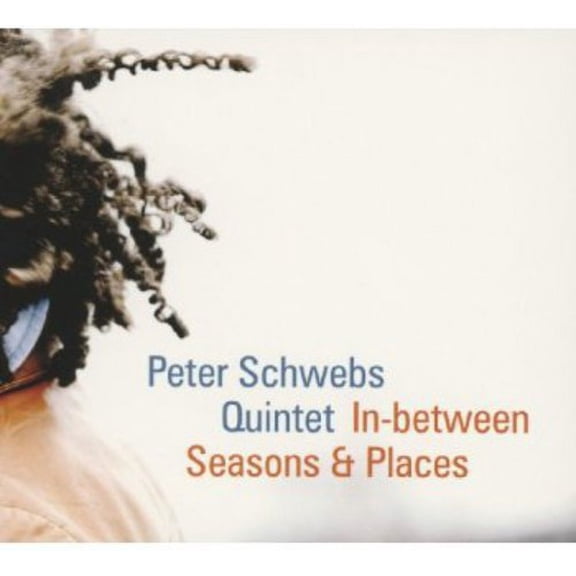Peter Schwebs Quintet - In-Between Seasons & Places - Music & Performance - CD