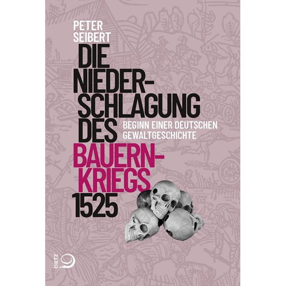 Peter Seibert Die Niederschlagung des Bauernkriegs 1525: Beginn einer deutschen Gew (Hardcover)