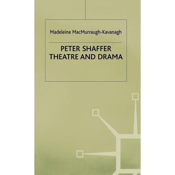 Peter Shaffer: Theatre and Drama, (Hardcover)
