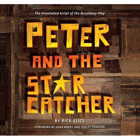 Pre-Owned Peter and the Starcatcher (Introduction by Dave Barry and Ridley Pearson): The Annotated Script of the Broadway Play (Paperback) 1423174054 9781423174059