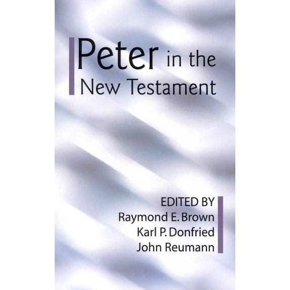 Peter in the New Testament: A Collaborative Assessment by Protestant and Roman Catholic Scholars (Paperback)