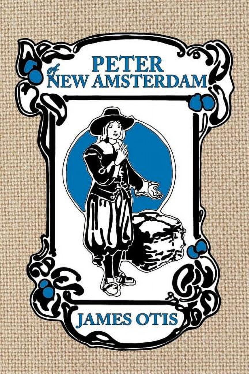 Peter of New Amsterdam: A story of Old New York, (Paperback)