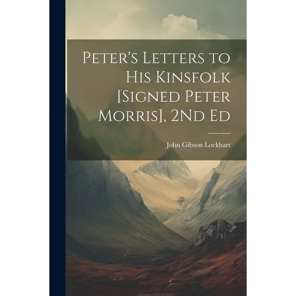 Peter's Letters to His Kinsfolk [Signed Peter Morris], 2Nd Ed (Paperback)