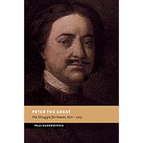 Pre-Owned Peter the Great: The Struggle for Power, 1671–1725 (New Studies in European History)