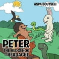thumbnail image 1 of Peter the Hedgehog and the Headache (Paperback), 1 of 1