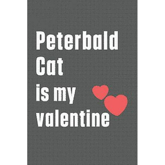 Peterbald Cat is my valentine: For Peterbald Cat Fans, (Paperback)