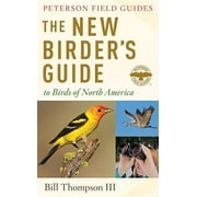 BILL THOMPSON III Peterson Field Guides: The New Birder's Guide to Birds of North America (Paperback)