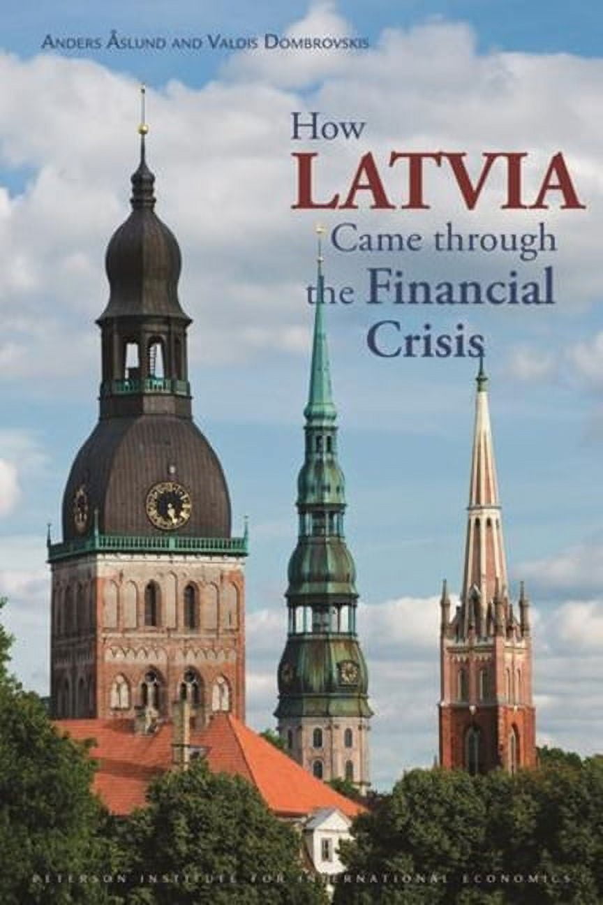 Peterson Institute for International Economics: Special Report: How Latvia Came Through the Financial Crisis (Paperback)