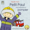 thumbnail image 1 of Petit Paul Petit Paul veut devenir un pompier: Little Paul wants to be a firefighter, Book 2, (Paperback), 1 of 1