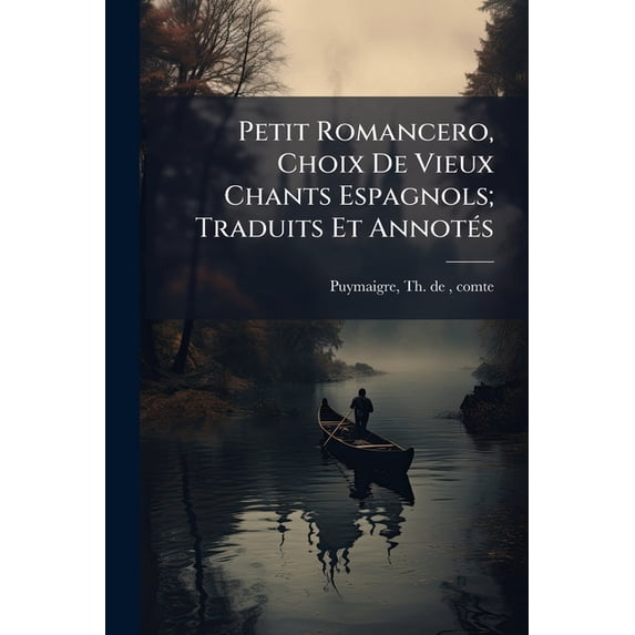 Petit Romancero, Choix De Vieux Chants Espagnols; Traduits Et Annotés (Paperback)