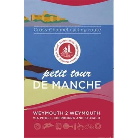 Petit Tour De Manche: Cross-channel Cycling Route: Weymouth 2 Weymouth via Poole, Cherbourg and Saint-Malo (Paperback)