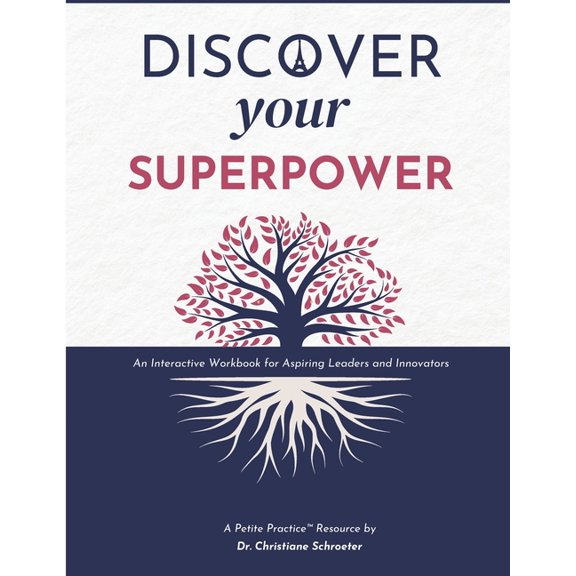 Petite Practice(tm) Collection Discover your Superpower: An Interactive Workbook for Aspiring Leaders and Innovators, (Paperback)