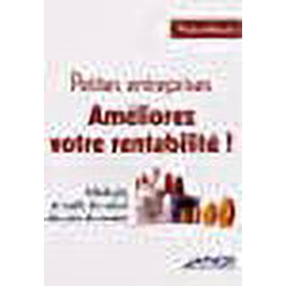 Petites entreprises, ameliorez votre rentabilite ! (French Edition)