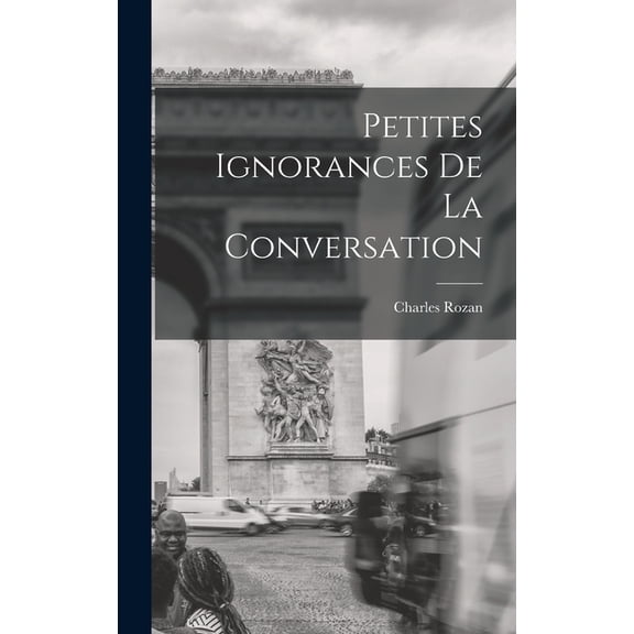 Petites ignorances de la conversation, (Hardcover)