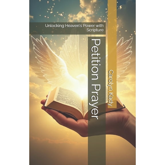 Petition Prayer: Unlocking Heaven's Power with Scripture, (Paperback)