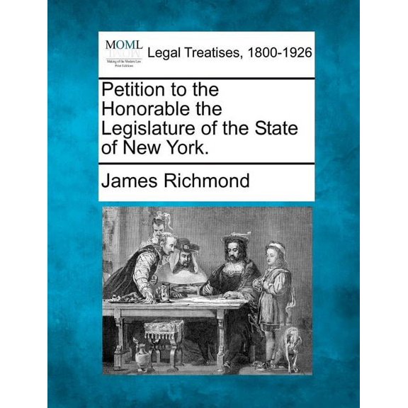 Petition to the Honorable the Legislature of the State of New York. (Paperback)