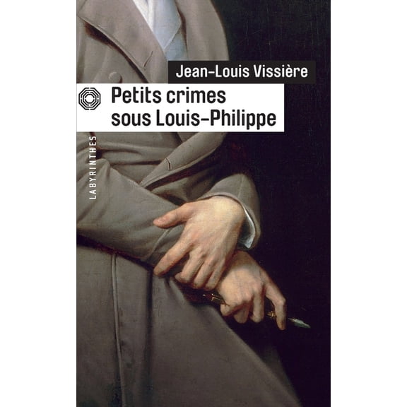 Petits crimes sous Louis-Philippe, (Paperback)