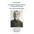 thumbnail image 1 of Petr Izmailov: From Chess Champion of Russia to Enemy of the People: The Truth About My Father, (Hardcover), 1 of 1