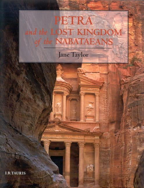 Petra and the Lost Kingdom of the Nabataeans, (Paperback Petra and the Lost Kingdom of the Nabataeans, (Paperback