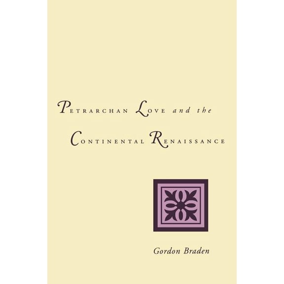 Petrarchan Love and the Continental Renaissance (Paperback)