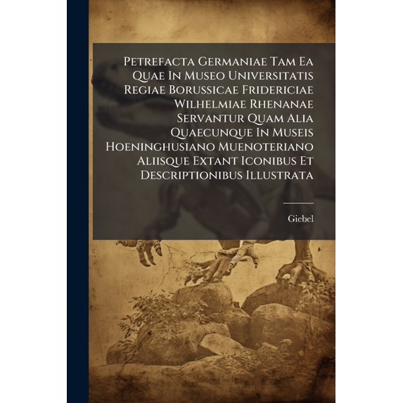 Petrefacta Germaniae Tam Ea Quae In Museo Universitatis Regiae Borussicae Fridericiae Wilhelmiae Rhenanae Servantur Quam Alia Quaecunque In Museis Hoeninghusiano Muenoteriano Aliisque Extant Iconibus Et Descriptionibus Illustrata : Repertorium Zu (Paperback)