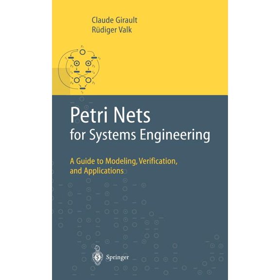 Petri Nets for Systems Engineering: A Guide to Modeling, Verification, and Applications
