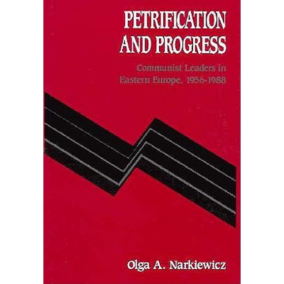 Pre-Owned Petrification and Progress: Communist Leaders in Eastern Europe, 1956-1988, 9780312052874, 0312052871, Hardcover,