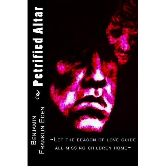 Petrified Altar Paperback 1453878785 9781453878781 Benjamin Franklin Eden