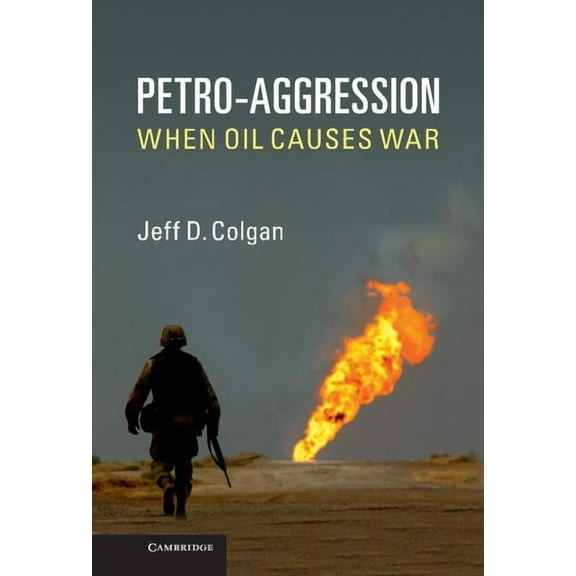 Petro-Aggression: When Oil Causes War, (Hardcover)