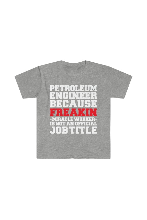 Petroleum Engineer Miracle Worker not a job title Unisex T-shirt S-3XL