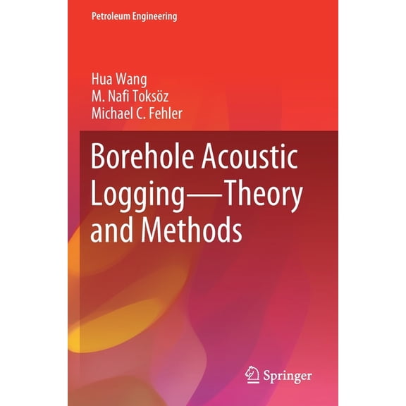 Petroleum Engineering Borehole Acoustic Logging - Theory and Methods, (Paperback)