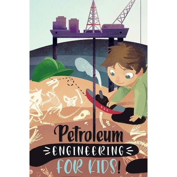 Petroleum Engineering For Kids (Paperback)