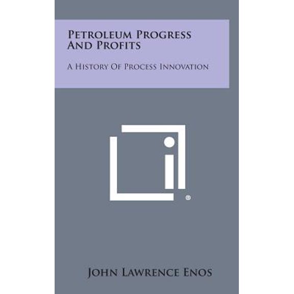 Petroleum Progress and Profits: A History of Process Innovation Hardcover