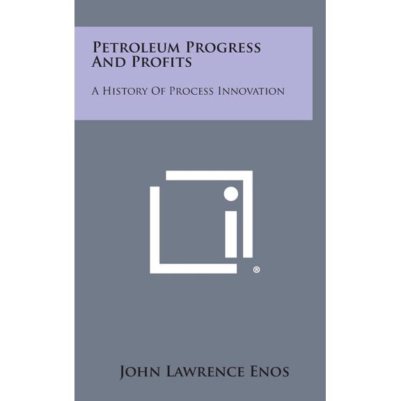 Petroleum Progress And Profits : A History Of Process Innovation (Hardcover)