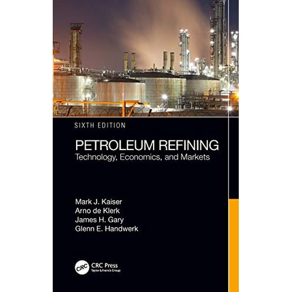 Pre-Owned Petroleum Refining: Technology, Economics, and Markets, Sixth Edition, 9781466563001, 1466563001, Hardcover, 6 edition