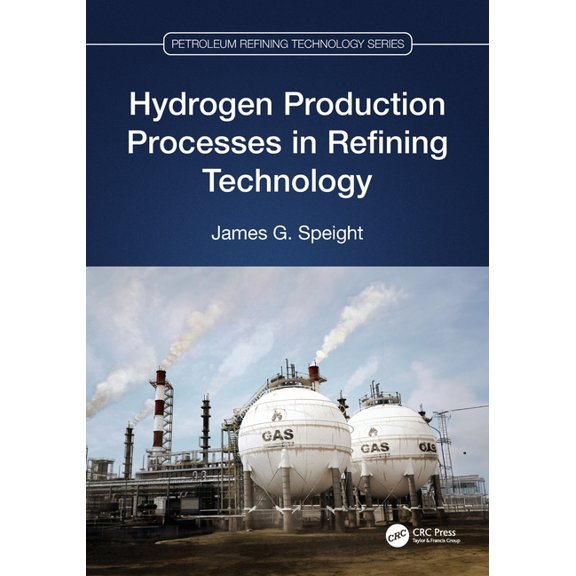 Petroleum Refining Technology Hydrogen Production Processes in Refining Technology, (Paperback)