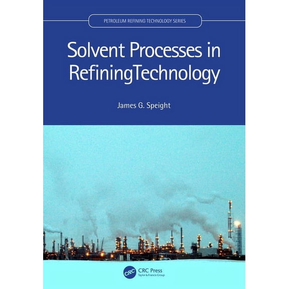 Petroleum Refining Technology Solvent Processes in Refining Technology, (Paperback)