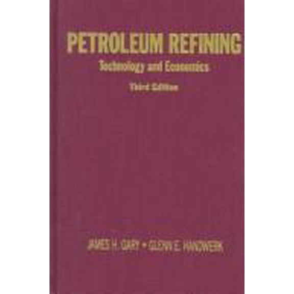 Pre-Owned Petroleum Refining : Technology and Economics (Hardcover) 9780824791575