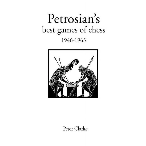 Hardinge Simpole Chess Classics S Petrosian's Best Games of Chess 1946-1963, (Paperback)