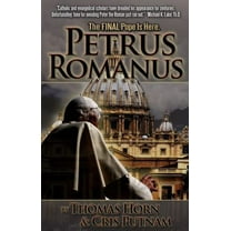 Pre-Owned Petrus Romanus: The Final Pope Is Here (Paperback) 0984825614 9780984825615