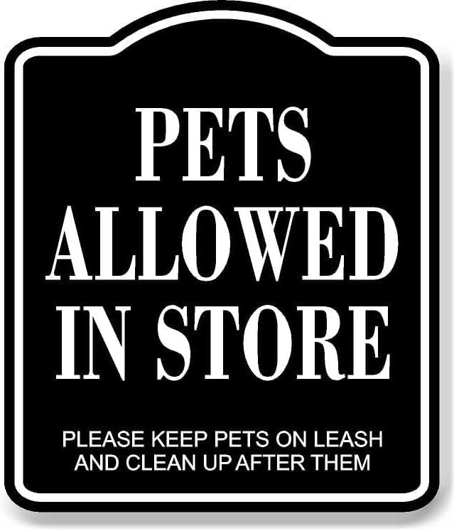 Pets Allowed In Store BLACK Aluminum Composite Sign, 8.5