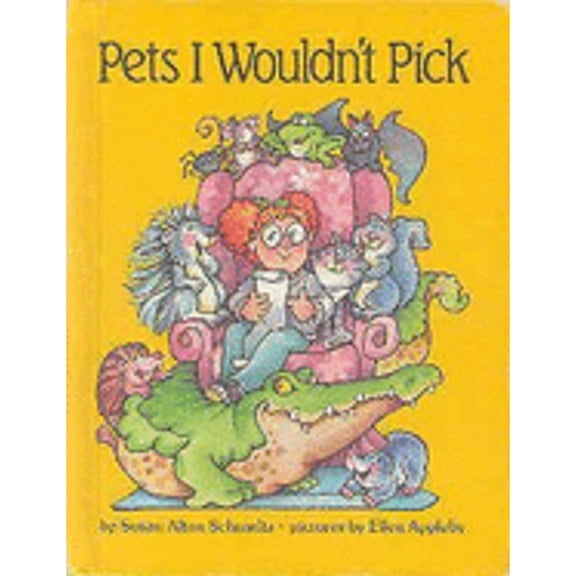 Pre-Owned Pets I Wouldnt Pick Parents Magazine Read Aloud and Easy Reading Program Origina Hardcover Susan Alton Schmeltz