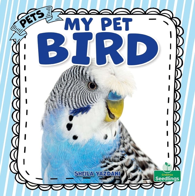 Pets My Pet Bird, (Hardcover)